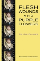 Flesh Wounds & Purple Flowers 1551520982 Book Cover