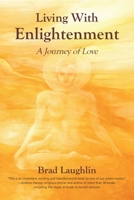 Living With Enlightenment: A Journey of Love 1931679134 Book Cover