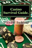 Casino Survival Guide.: Breaking the Bank 1482692678 Book Cover