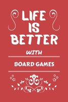 Life Is Better With Board Games: Perfect Gag Gift For A Lover Of Board Games Blank Lined Notebook Journal 100 Pages 6 X 9 Format Office Humour And Banter 1673465382 Book Cover
