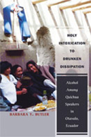 Holy Intoxication to Drunken Dissipation: Alcohol Among Quichua Speakers in Otavalo, Ecuador 0826338143 Book Cover