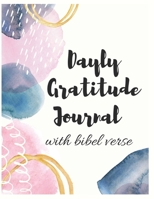Daily Gratitude Journal With Bible verse: A 1 Years Guide To Cultivate An Attitude Of Gratitude: Daily Gratitude Journal With Bible Verses Paperback 1671295390 Book Cover