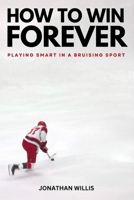 How to Win Forever: Playing Smart in a Bruising Sport 1997701839 Book Cover