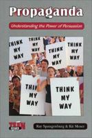 Propaganda: Understanding the Power of Persuasion (Teen Issues) 0766016641 Book Cover
