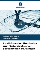 Realitätsnahe Simulation zum Unterrichten von postpartalen Blutungen (German Edition) 6207197879 Book Cover