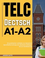 Telc Deutsch A1-A2: Ein praktischer Leitfaden zur deutschen Sprachbeherrschung vom absoluten Anfanger bis zur Zertifizierung (German Edition) B0GWQK3B56 Book Cover