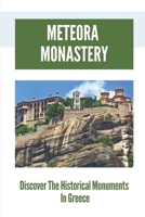 Meteora Monastery: Discover The Historical Monuments In Greece: Mount Athos And Meteora B099N82H6S Book Cover