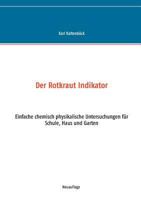 Der Rotkraut Indikator: Einfache chemisch physikalische Untersuchungen für Schule, Haus und Garten 3741288527 Book Cover