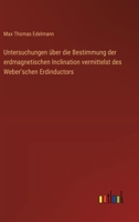 Untersuchungen über die Bestimmung der erdmagnetischen Inclination vermittelst des Weber'schen Erdinductors 3368508962 Book Cover