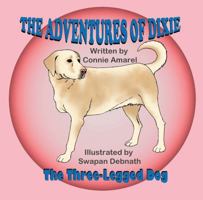 The Adventures of Dixie: The Three-Legged Dog 1612252281 Book Cover