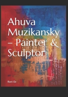 Ahuva Muzikansky – Painter & Sculptor B095GNPP8Z Book Cover
