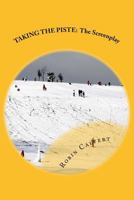 TAKING THE PISTE: The Screenplay 1500274410 Book Cover