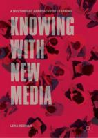 Knowing with New Media: A Multimodal Approach for Learning 9811313601 Book Cover