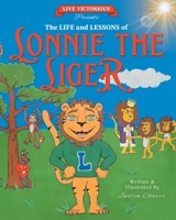 Live Victorious Presents The Life and Lessons of Lonnie the Liger B0GXC5PYLT Book Cover