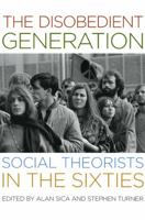 The Disobedient Generation: Social Theorists in the Sixties 0226756254 Book Cover