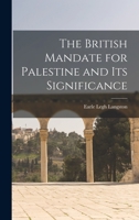 The British Mandate for Palestine and its Significance 1015629105 Book Cover