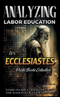 Analyzing Labor Education in Ecclesiastes: "Hard Work Under the Sun," The Lessons of Ecclesiastes B0C7YZRQ6V Book Cover