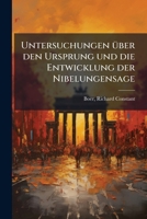 Untersuchungen über den ursprung und die entwicklung der Nibelungensage 124558068X Book Cover