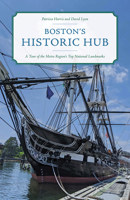 Boston's Historic Hub: A Tour of the Metro Region's Top National Landmarks 1493057901 Book Cover