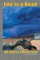 Life Is a Road, the Soul Is a Motorcycle 0595269907 Book Cover