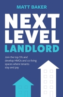 Next Level Landlord: Join the top 5% and develop HMOs and co-living spaces where tenants stay and pay 1781336873 Book Cover