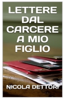 LETTERE DAL CARCERE A MIO FIGLIO (RACCONTI DAL CARCERE. LIBRI E EBOOKS.) (Italian Edition) B0CGXZQG9K Book Cover