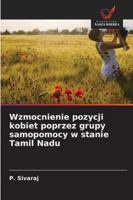 Wzmocnienie pozycji kobiet poprzez grupy samopomocy w stanie Tamil Nadu (Polish Edition) 620233634X Book Cover