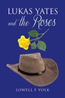 Lukas Yates and the Roses 1640030301 Book Cover