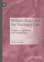 William Blake and the Visionary Law: Prophecy, Legislation and Constitution 3031377222 Book Cover