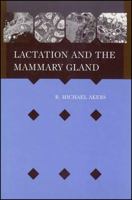 Lactation and the Mammary Gland 0813829925 Book Cover