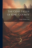 The Coal Fields of King County 1022054724 Book Cover