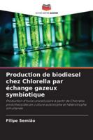 Production de biodiesel chez Chlorella par échange gazeux symbiotique 6208740630 Book Cover