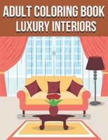 Adult Coloring Book Luxury Interiors: Interior Design Coloring Book, Adult Coloring Book With Gorgeous Home Designs and Beautiful Kitchen Ideas For Relaxation B0924CY6HX Book Cover