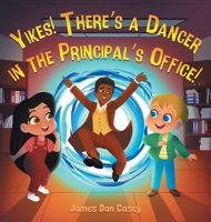 Yikes! There's a Dancer in the Principal's Office (Time Travel Kids) B0H15Q6HJZ Book Cover