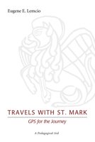 Travels with St. Mark: GPS for the Journey: A Pedagogical Aid 1620323311 Book Cover