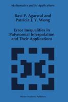 Error Inequalities in Polynomial Interpolation and their Applications (Mathematics and Its Applications) 9401048967 Book Cover