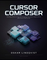 Cursor Composer: Building, Refactoring, and Shipping Full-Stack Applications with the AI-Native IDE B0H778TN68 Book Cover