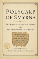 Polycarp of Smyrna: Polycarp Modern English Translation (Modern Edition of the Writings of the Pre-Nicene Church Fathers) B0HHGX325B Book Cover