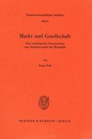 Markt Und Gesellschaft: Eine Soziologische Untersuchung Zum Strukturwandel Der Wirtschaft 3428054083 Book Cover