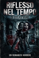 Riflesso Nel Tempo: Il passato non svanisce mai. Rimane a guardarti dietro il vetro (Italian Edition) B0H7QFDZB9 Book Cover