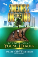Success on the Job for Developing Young Heroes 173585591X Book Cover