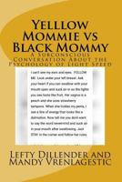 Yelllow Mommie vs Black Mommy: A Subconscious Conversation About the Psychology of Light Speed 1981430164 Book Cover
