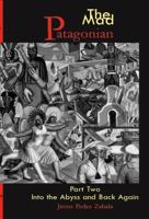 The Mad Patagonian Part Two: Into the Abyss and Back Again 1955823006 Book Cover