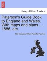 Paterson's Guide Book to England and Wales. With maps and plans ... 1886, etc. 1241510881 Book Cover