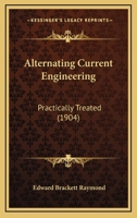 Alternating Current Engineering Practically Treated 1165270552 Book Cover