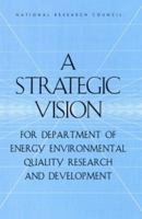 A Strategic Vision for Department of Energy Environmental Quality Research and Development 0309075602 Book Cover