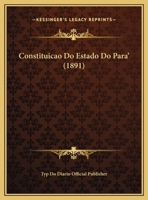 Constituicao Do Estado Do Para' (1891) 1169617085 Book Cover