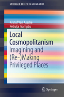 Local Cosmopolitanism: Imagining and (Re-)Making Privileged Places 3319190296 Book Cover