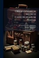 Observationum Medico Chirurgicarum Pentas 1286562821 Book Cover