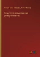 Peru y Bolivia en sus relaciones politico-comerciales (Spanish Edition) 3368057030 Book Cover